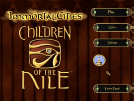 Hovedmenuen i Immortal Cities: Children of the Nile med spillets logo, egyptisk inspireret design og menuknapperne Play, Editor og Settings.